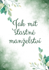 Jak mít šťastné manželství – svatební přáníčko