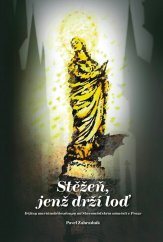 Stěžeň jenž drží loď: Dějiny mariánského sloupu na Staroměstském náměstí v Praze