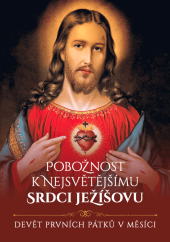 Pobožnost k Nejsvětějšímu Srdci Ježíšovu & devět prvních pátků v měsíci